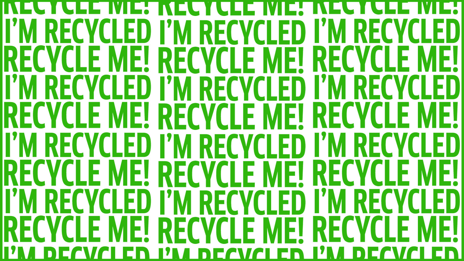 I'M RECYCLED, RECYCLE ME