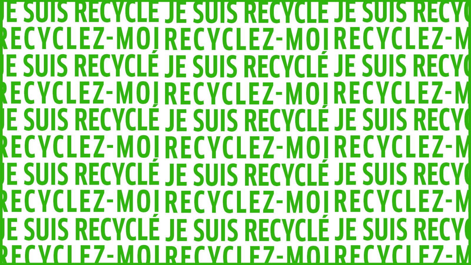 JE SUIS RECYCLÉ, RECYCLEZ-MOI