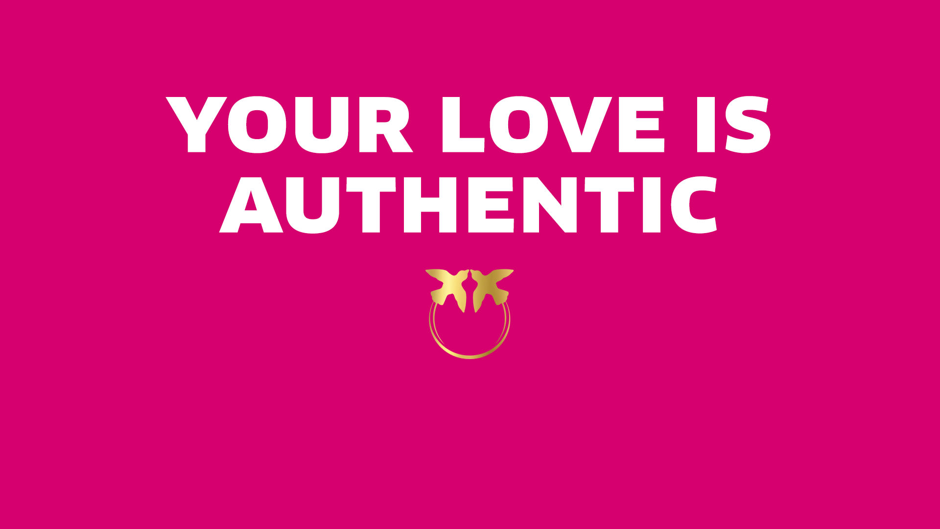 YOUR LOVE IS AUTHENTIC
